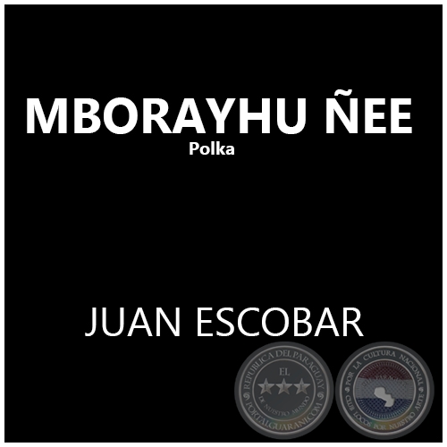 MBORAYHU ÑEE - Polka de JUAN ESCOBAR